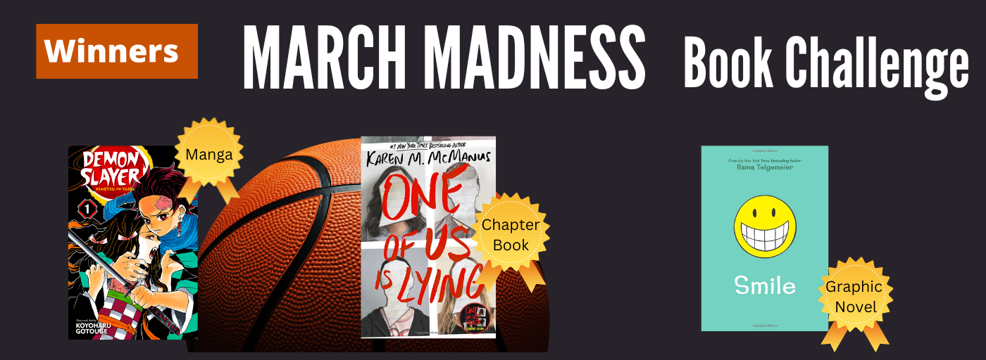 March Madness Book Challenge Winners: Demon Slayer (manga), One of us is Lying (chapter book), Smile (graphic novel)