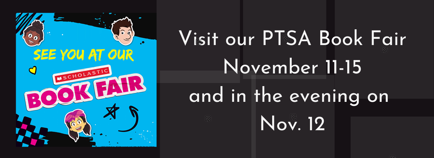 Visit our PTSA Book Fair Nov. 11-15 and in the evening on Nov. 12