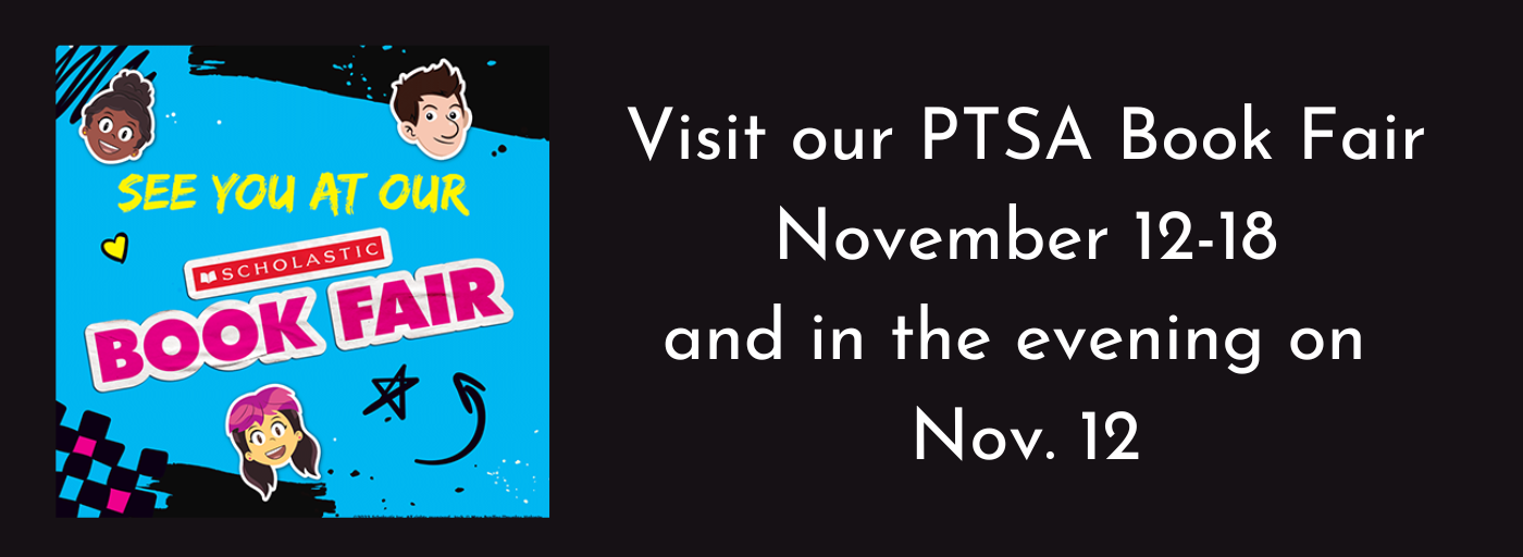 Visit our PTSA Book Fair Nov. 12-18 and in the evening on Nov. 12