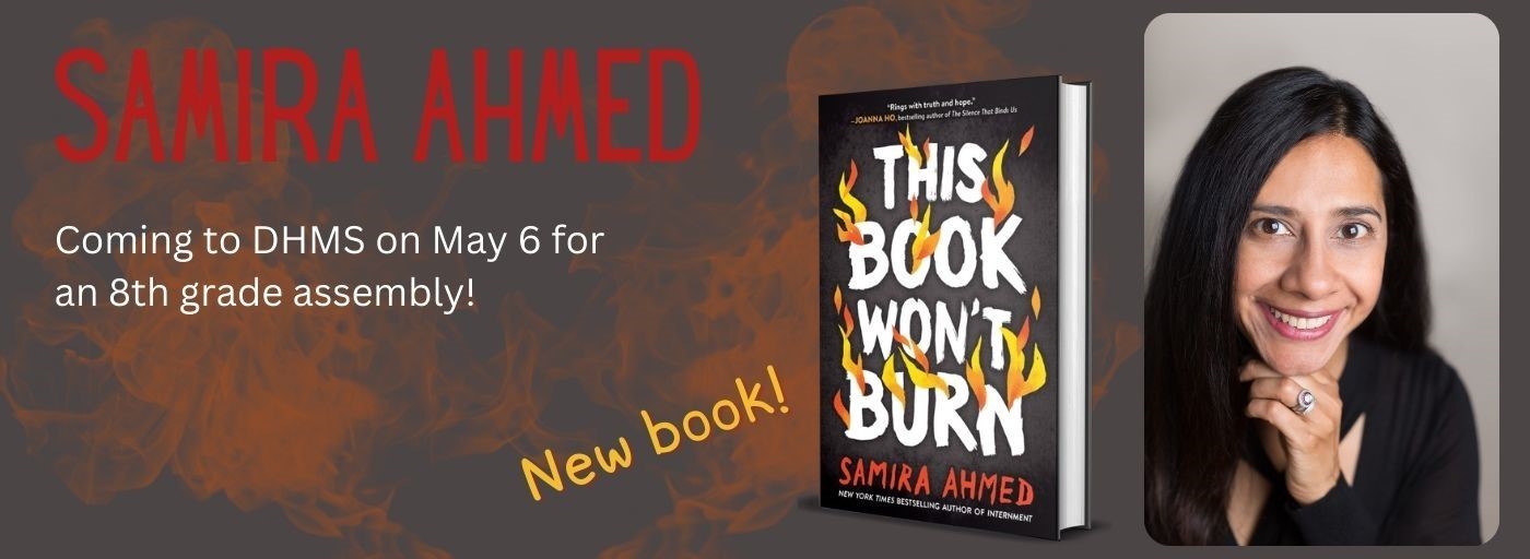 Samora Ahmed coming to DHMS on May 6 for an 8th grade assembly discussing her new book This Book Won&#39;t Burn
